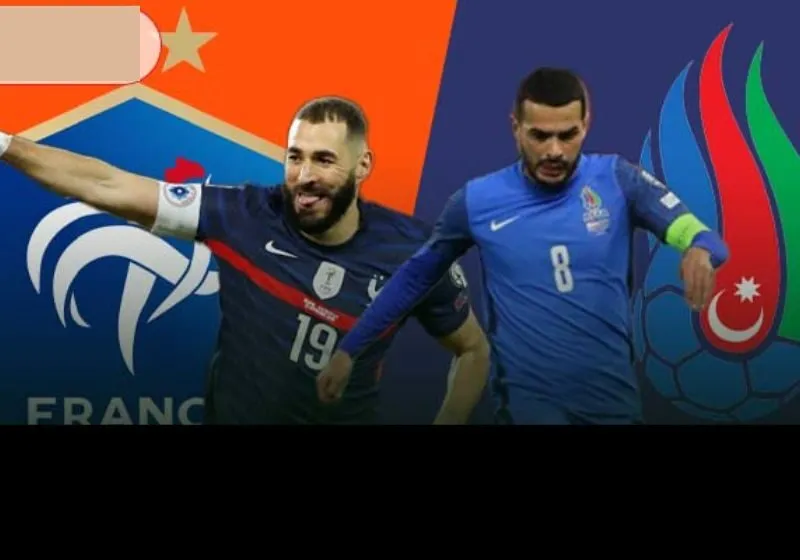 Nhận định Pháp vs Azerbaijan