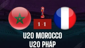 kết quả U20 Morocco vs U20 Pháp